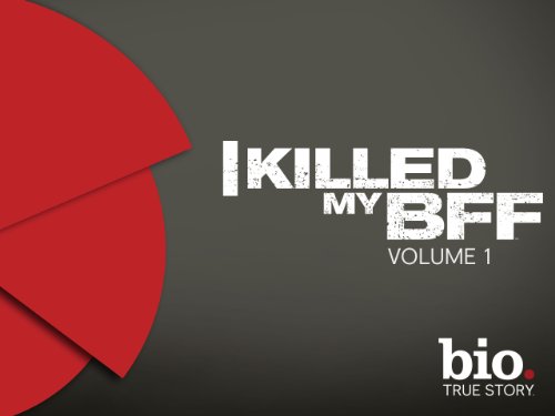 I Killed My BFF